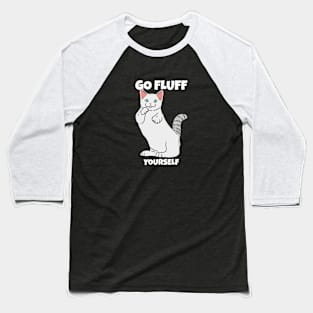 Go Fluff Yourself Baseball T-Shirt